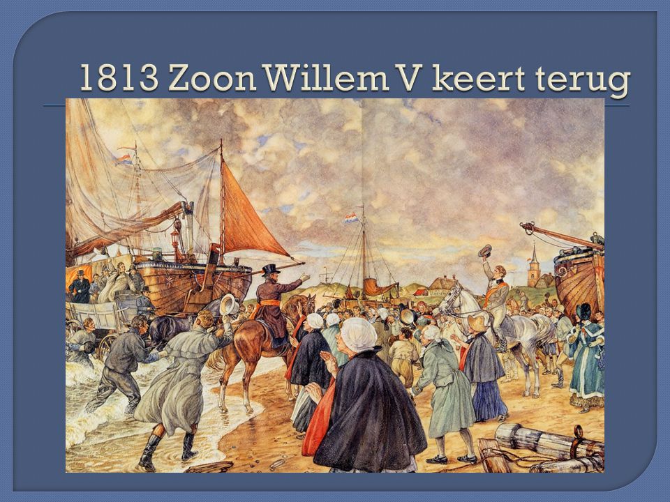 1813 Zoon Willem V keert terug