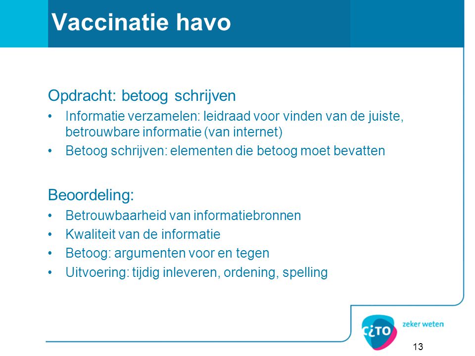 Vaccinatie havo Opdracht: betoog schrijven Beoordeling: