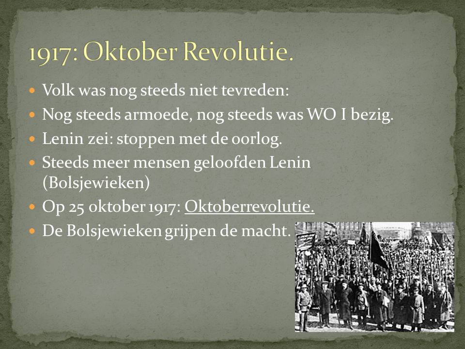 1917: Oktober Revolutie. Volk was nog steeds niet tevreden:
