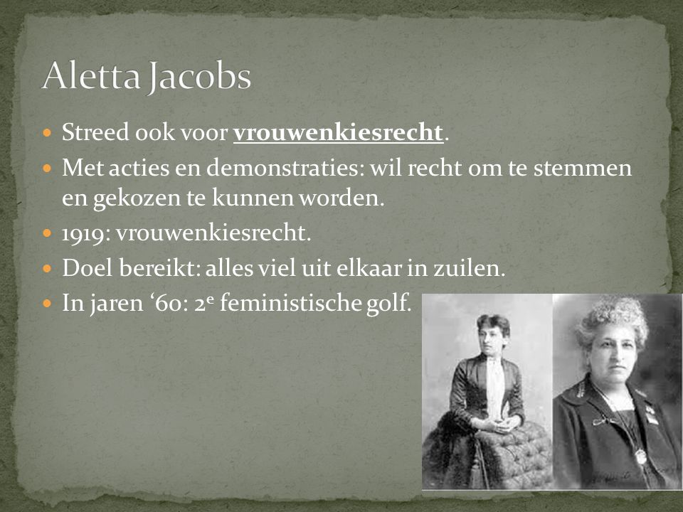 Aletta Jacobs Streed ook voor vrouwenkiesrecht.
