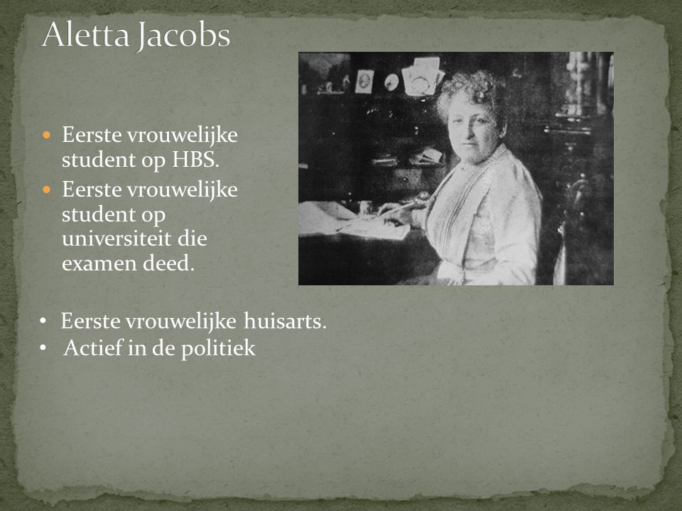 Aletta Jacobs Eerste vrouwelijke student op HBS.