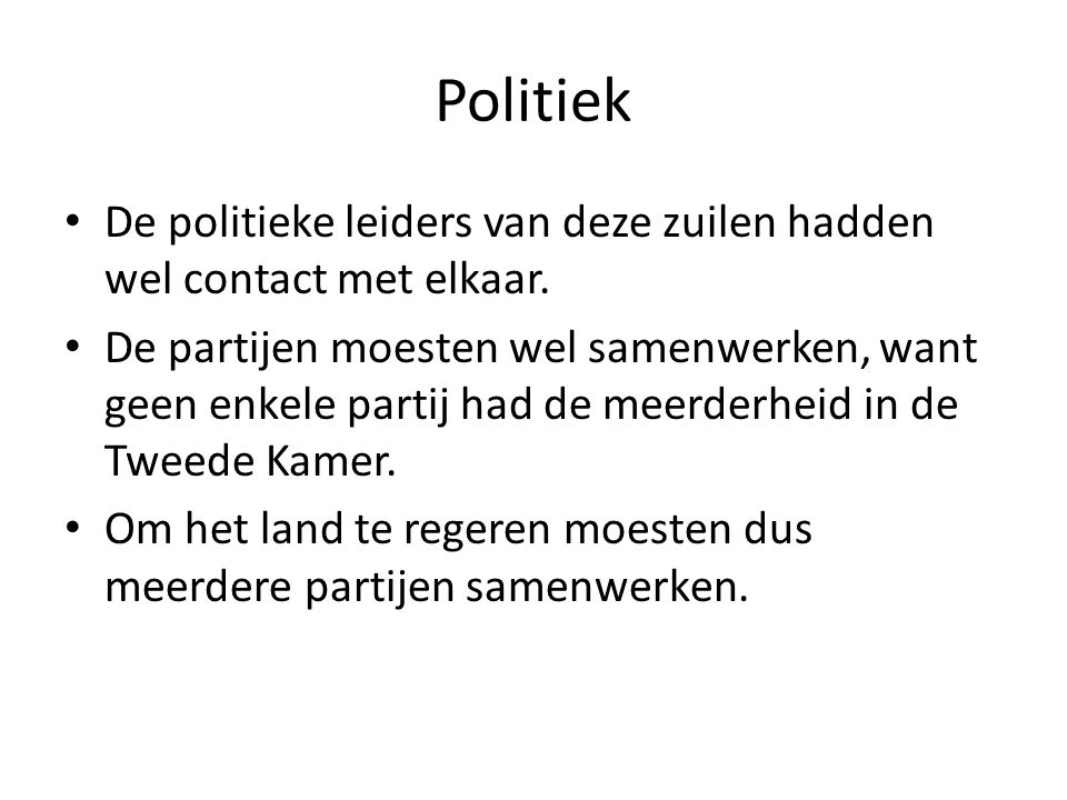 Politiek De politieke leiders van deze zuilen hadden wel contact met elkaar.