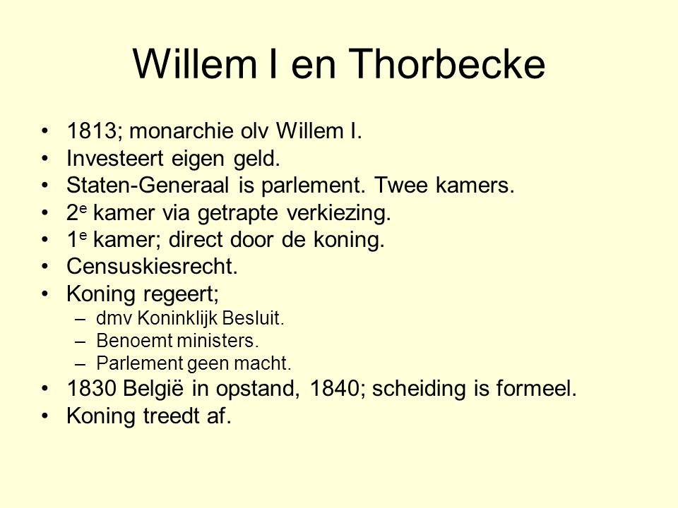 Willem I en Thorbecke 1813; monarchie olv Willem I.