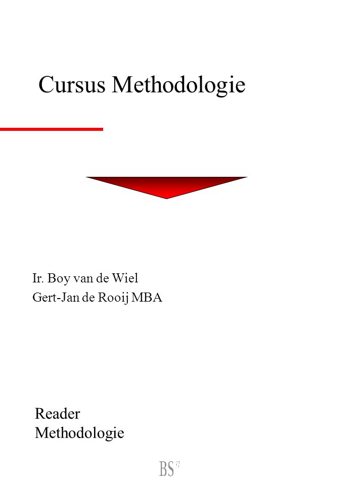 Cursus Methodologie Reader Methodologie Ir. Boy van de Wiel