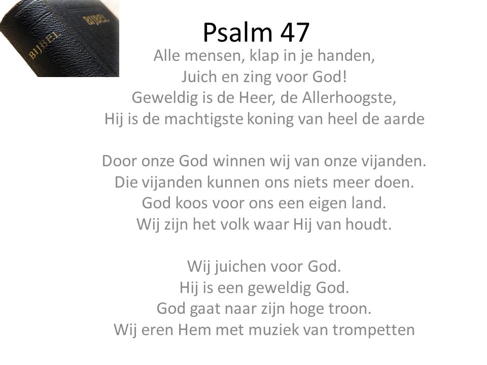Psalm 47 Alle mensen, klap in je handen, Juich en zing voor God!