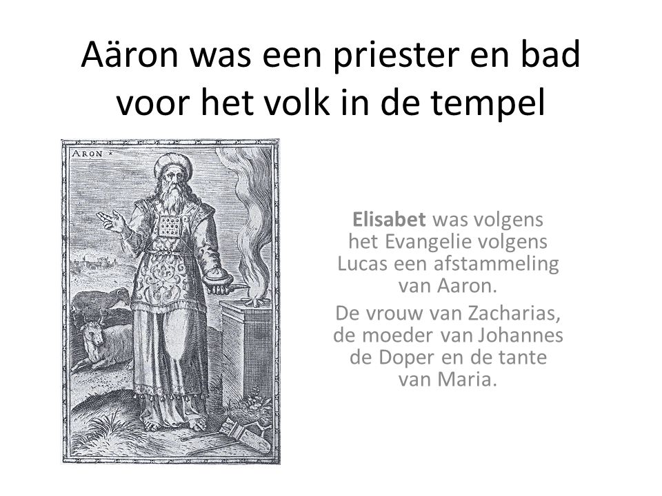 Aäron was een priester en bad voor het volk in de tempel