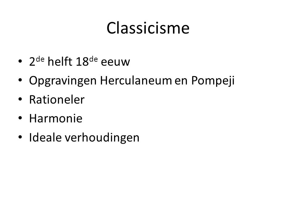 Classicisme 2de helft 18de eeuw Opgravingen Herculaneum en Pompeji