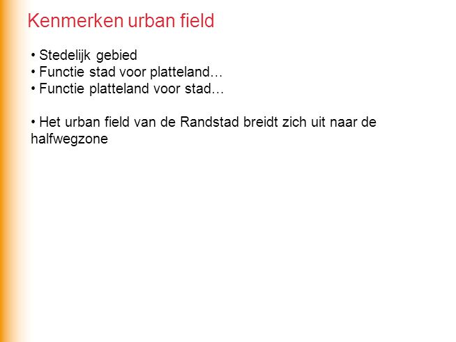 Kenmerken urban field Stedelijk gebied Functie stad voor platteland…