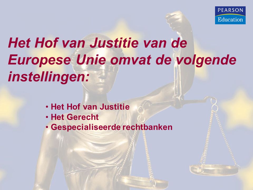 Het Hof van Justitie van de Europese Unie omvat de volgende instellingen: