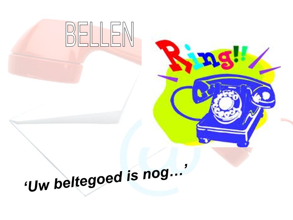 BELLEN ‘Uw beltegoed is nog…’