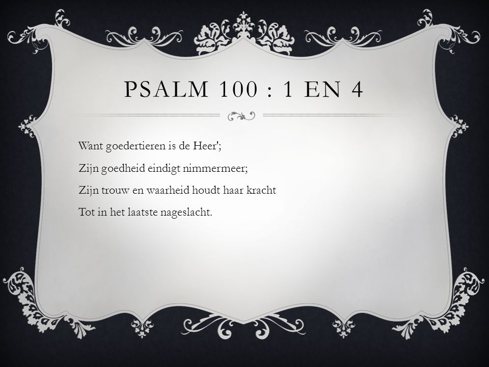 Psalm 100 : 1 en 4