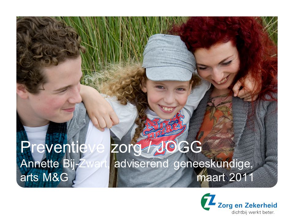 Preventieve zorg / JOGG Annette Bij-Zwart, adviserend geneeskundige, arts M&G maart 2011