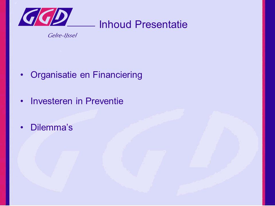 Inhoud Presentatie Organisatie en Financiering Investeren in Preventie