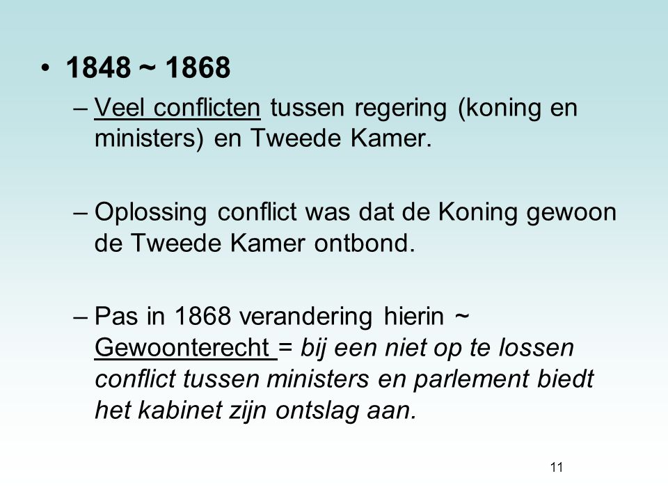 1848 ~ 1868 Veel conflicten tussen regering (koning en ministers) en Tweede Kamer.