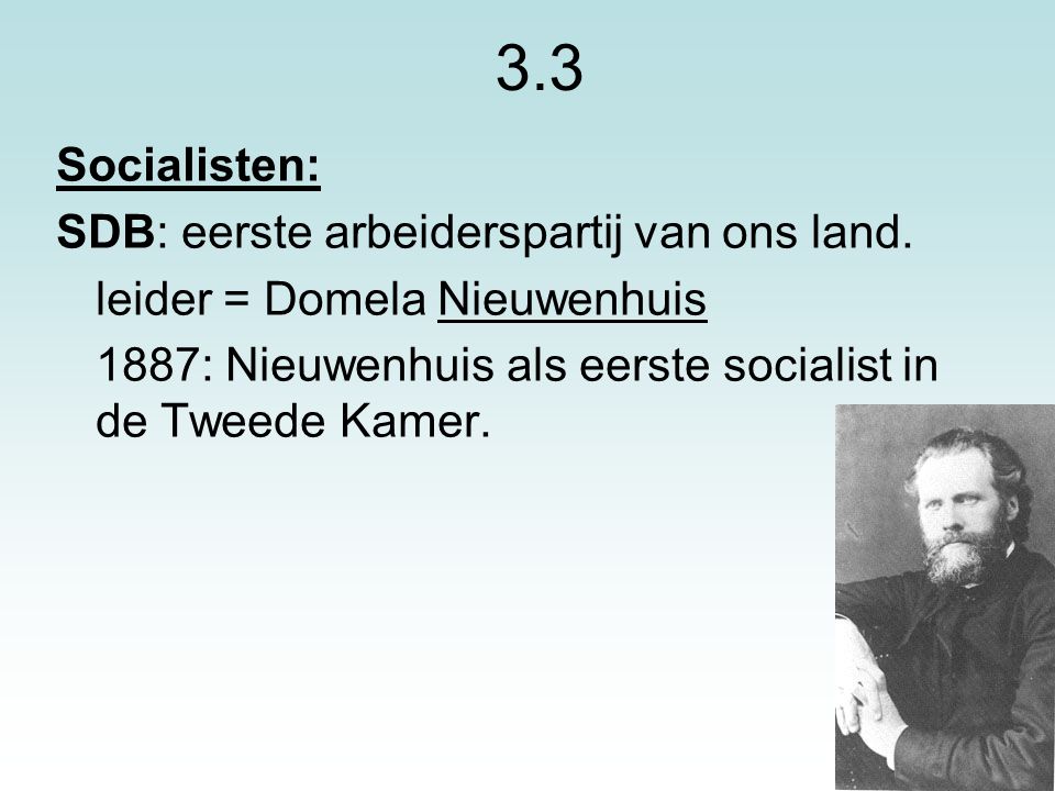 3.3 Socialisten: SDB: eerste arbeiderspartij van ons land.