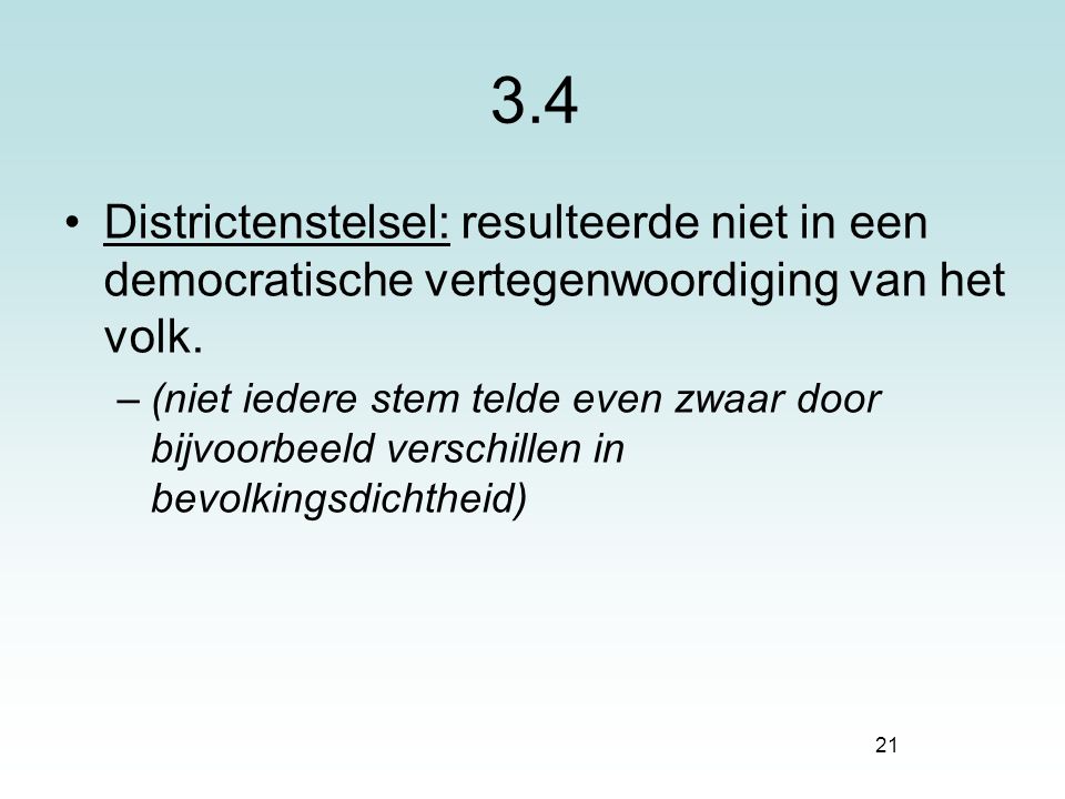 3.4 Districtenstelsel: resulteerde niet in een democratische vertegenwoordiging van het volk.