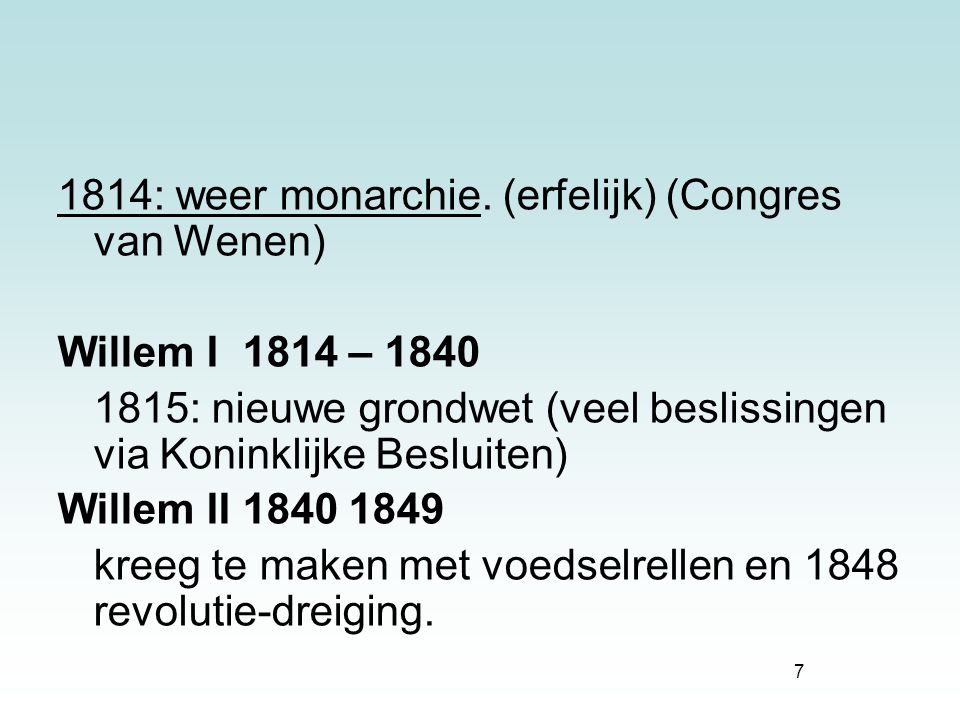 1814: weer monarchie. (erfelijk) (Congres van Wenen)