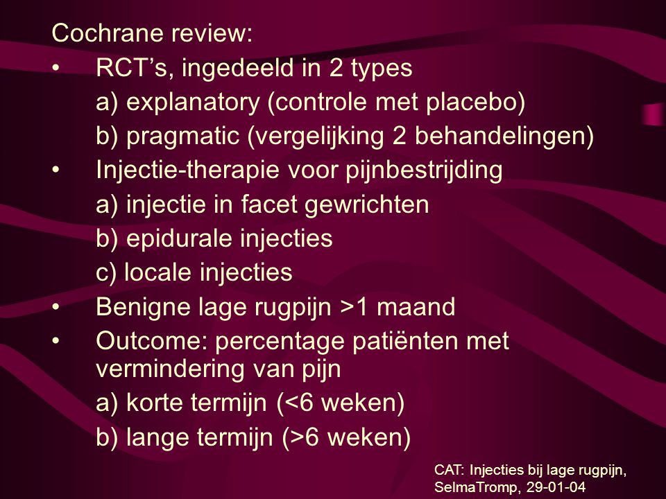RCT’s, ingedeeld in 2 types a) explanatory (controle met placebo)