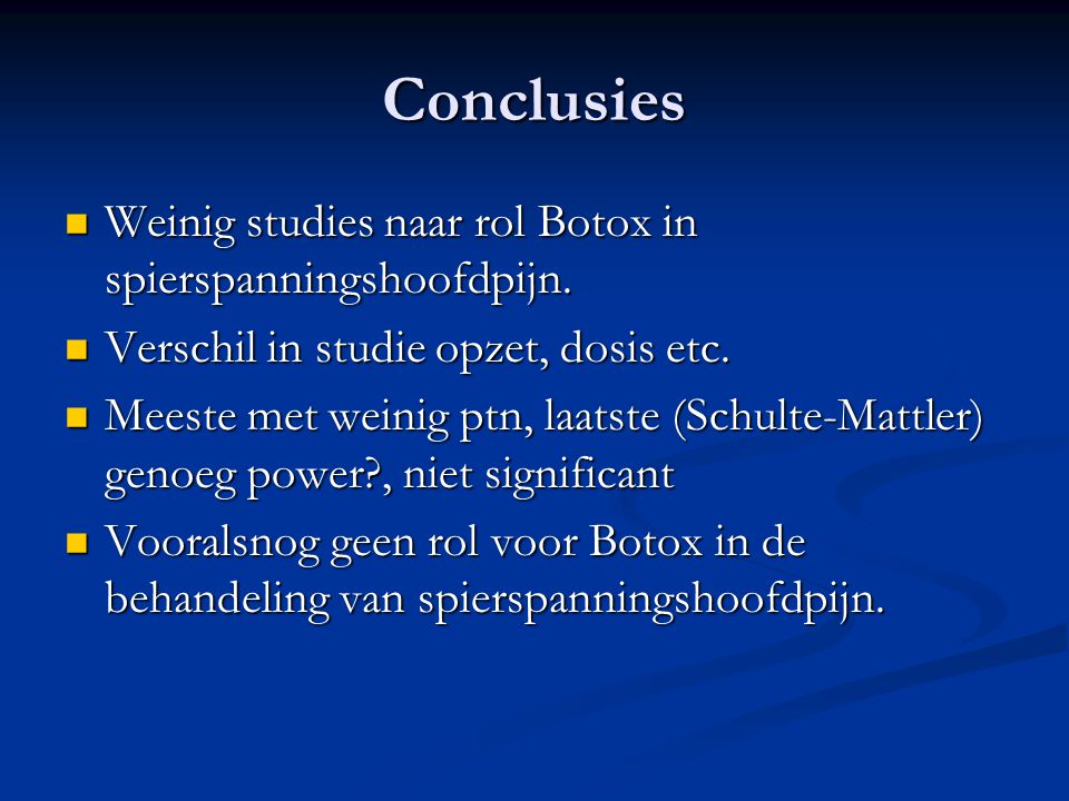 Conclusies Weinig studies naar rol Botox in spierspanningshoofdpijn.