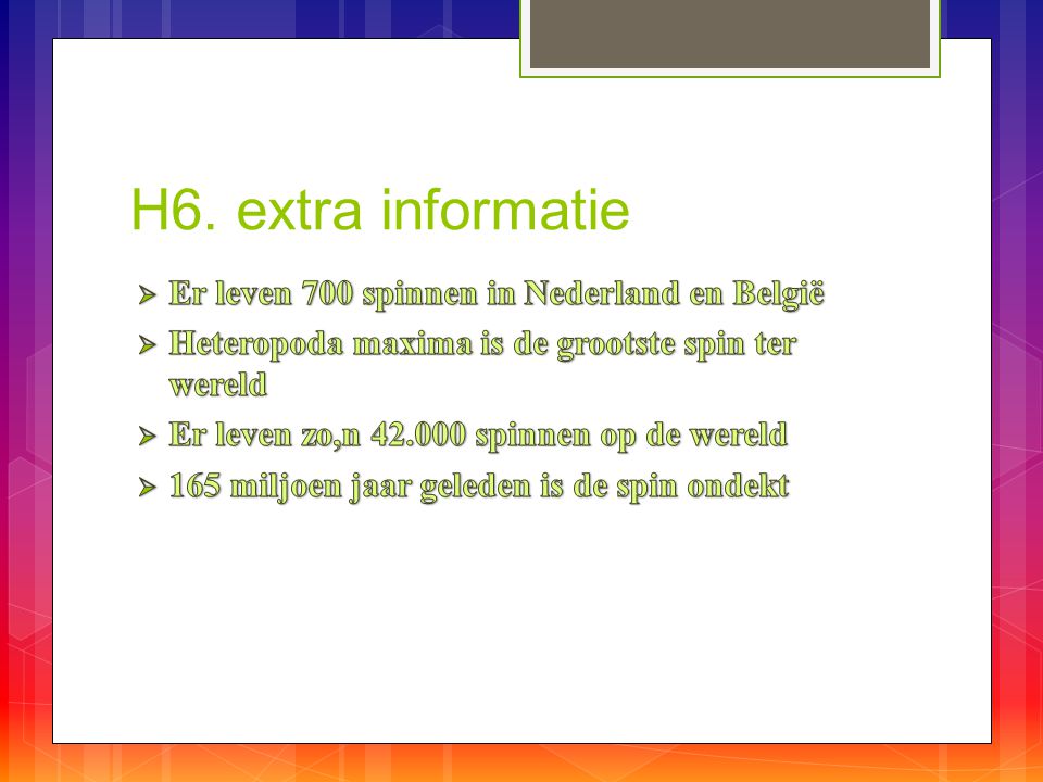 H6. extra informatie Er leven 700 spinnen in Nederland en België