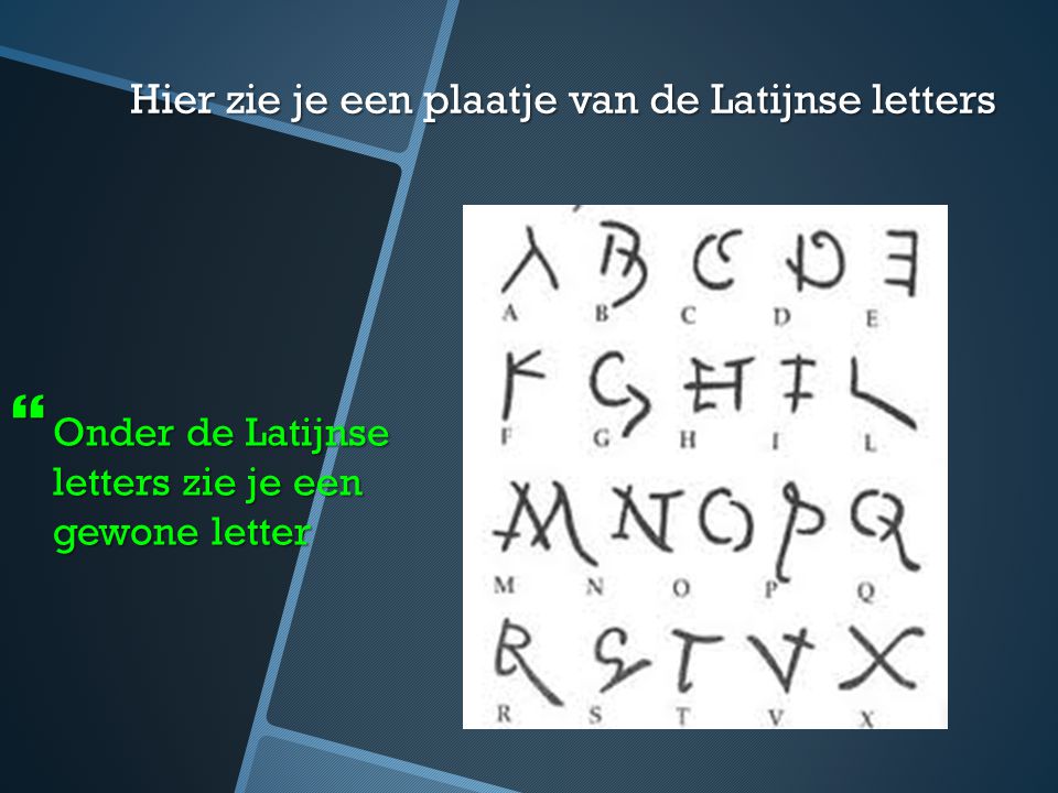 Hier zie je een plaatje van de Latijnse letters