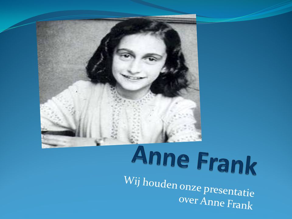 Wij houden onze presentatie over Anne Frank