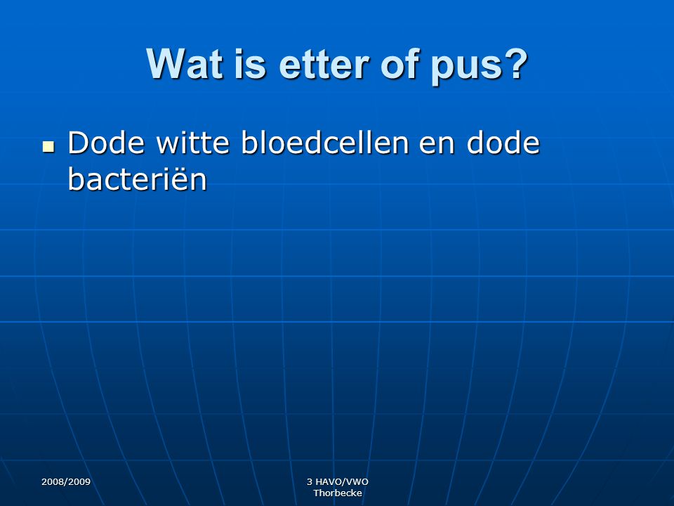 Wat is etter of pus Dode witte bloedcellen en dode bacteriën