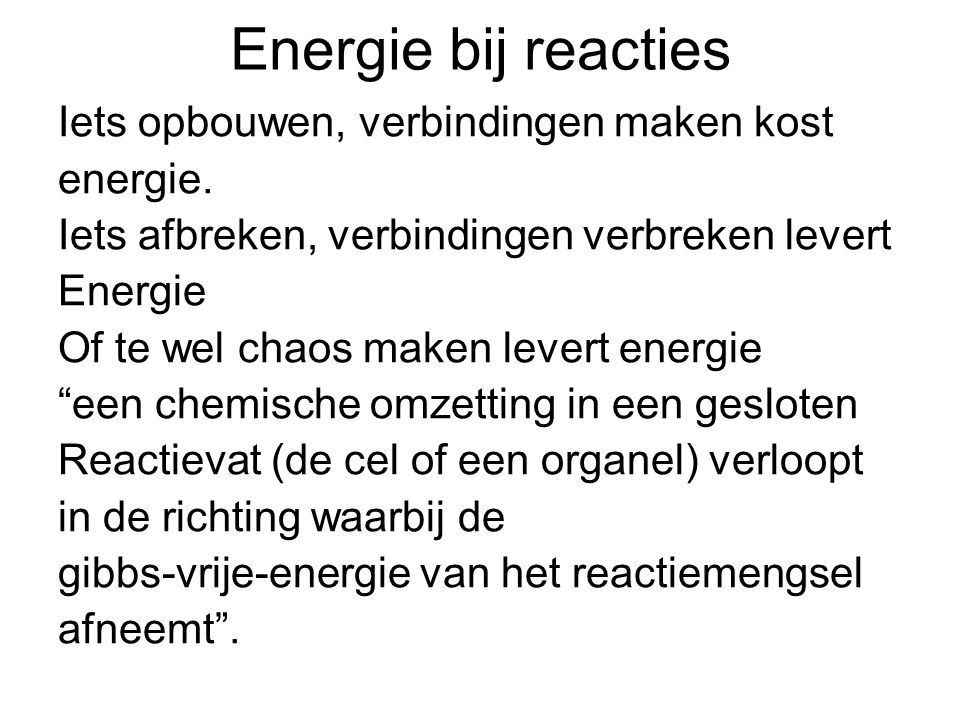 Energie bij reacties Iets opbouwen, verbindingen maken kost energie.