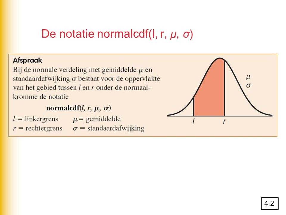 De notatie normalcdf(l, r, μ, σ)