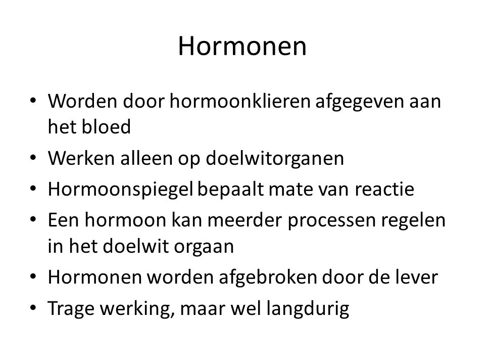 Hormonen Worden door hormoonklieren afgegeven aan het bloed