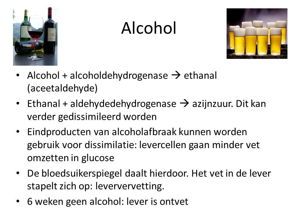 Alcohol Alcohol + alcoholdehydrogenase  ethanal (aceetaldehyde)