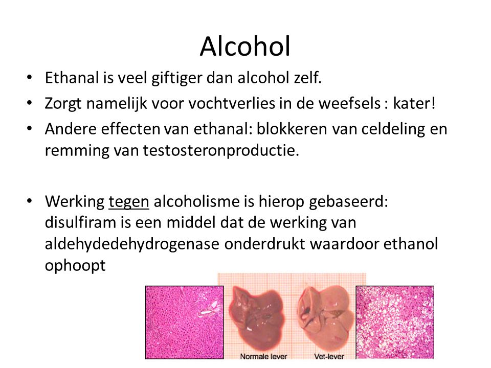 Alcohol Ethanal is veel giftiger dan alcohol zelf.