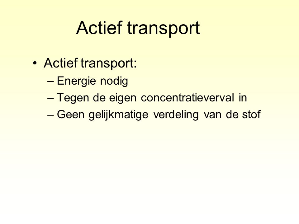 Actief transport Actief transport: Energie nodig