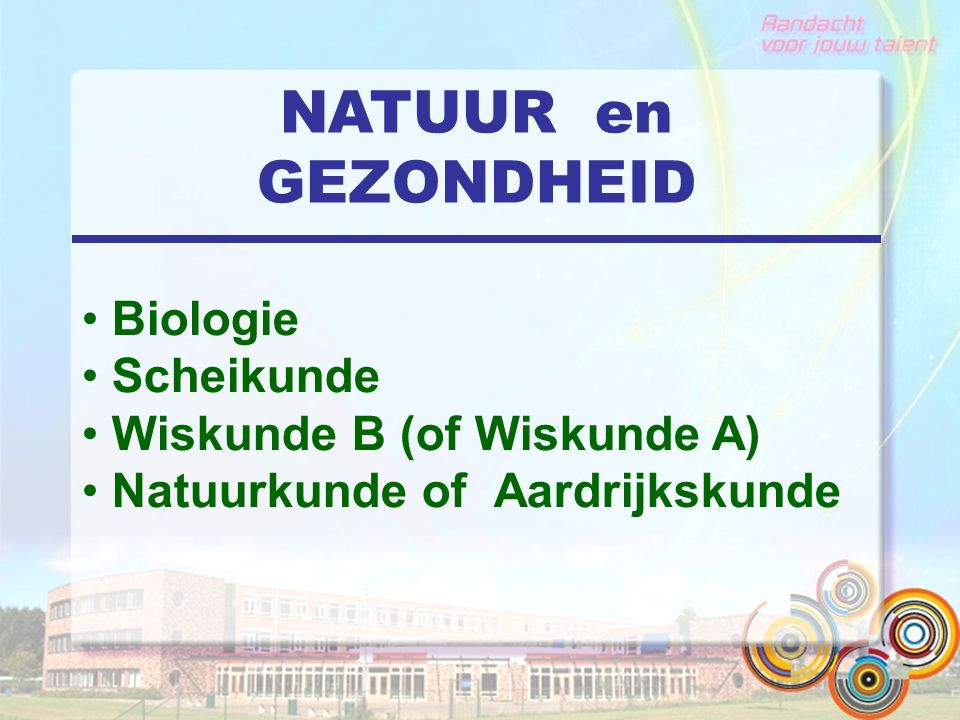 NATUUR en GEZONDHEID Biologie Scheikunde Wiskunde B (of Wiskunde A)