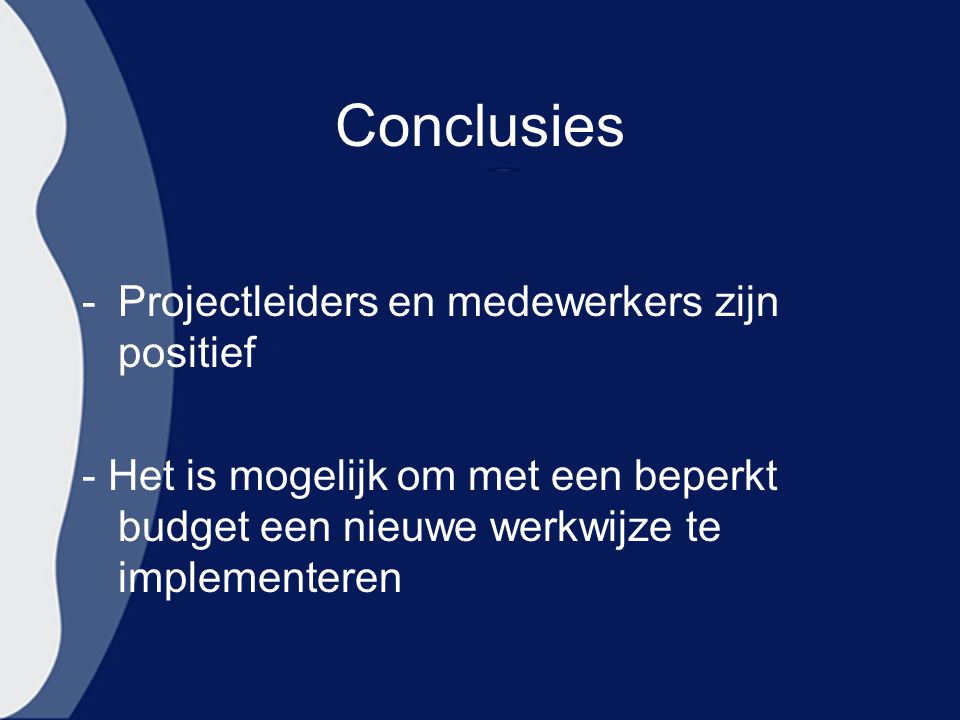 Conclusies Projectleiders en medewerkers zijn positief
