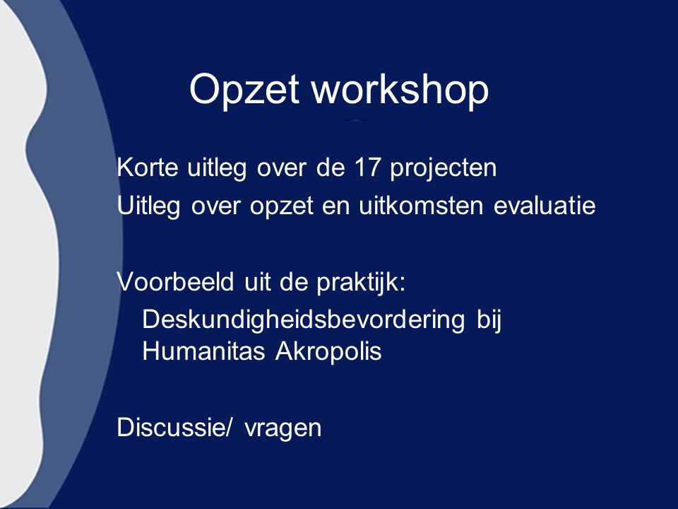 Opzet workshop Korte uitleg over de 17 projecten