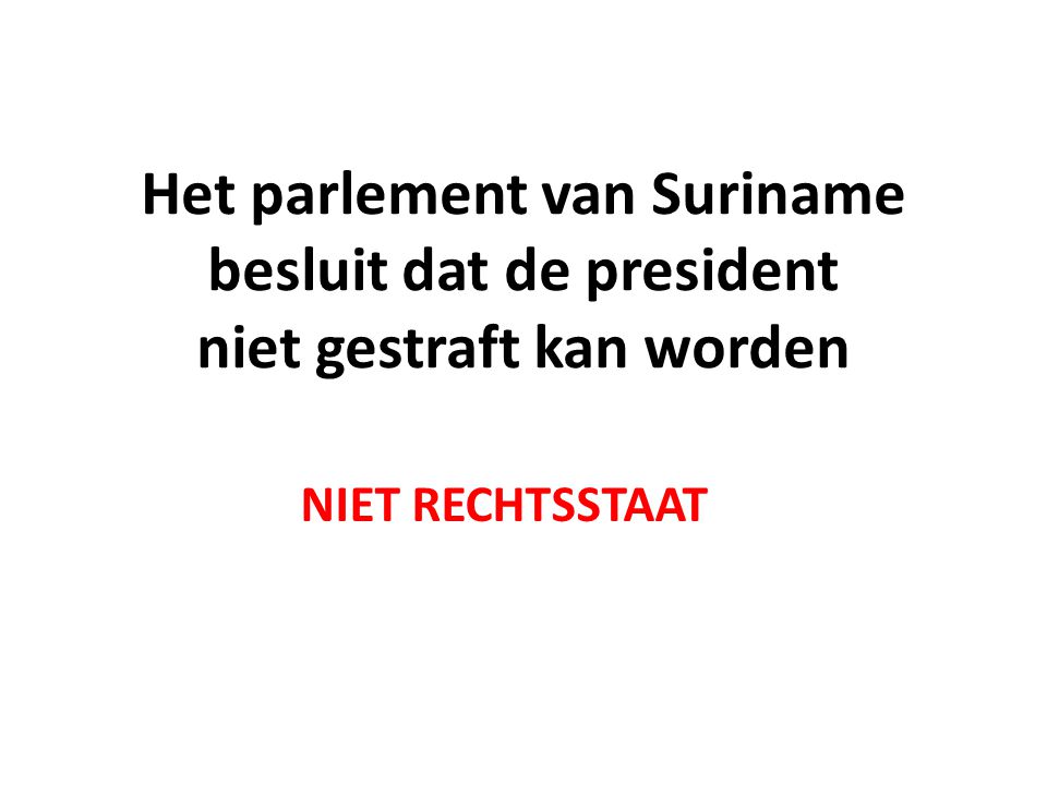 Het parlement van Suriname besluit dat de president niet gestraft kan worden