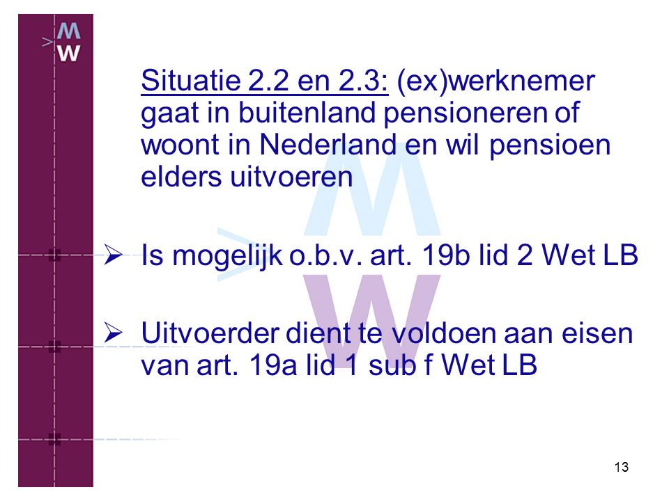 Situatie 2.2 en 2.3: (ex)werknemer gaat in buitenland pensioneren of woont in Nederland en wil pensioen elders uitvoeren