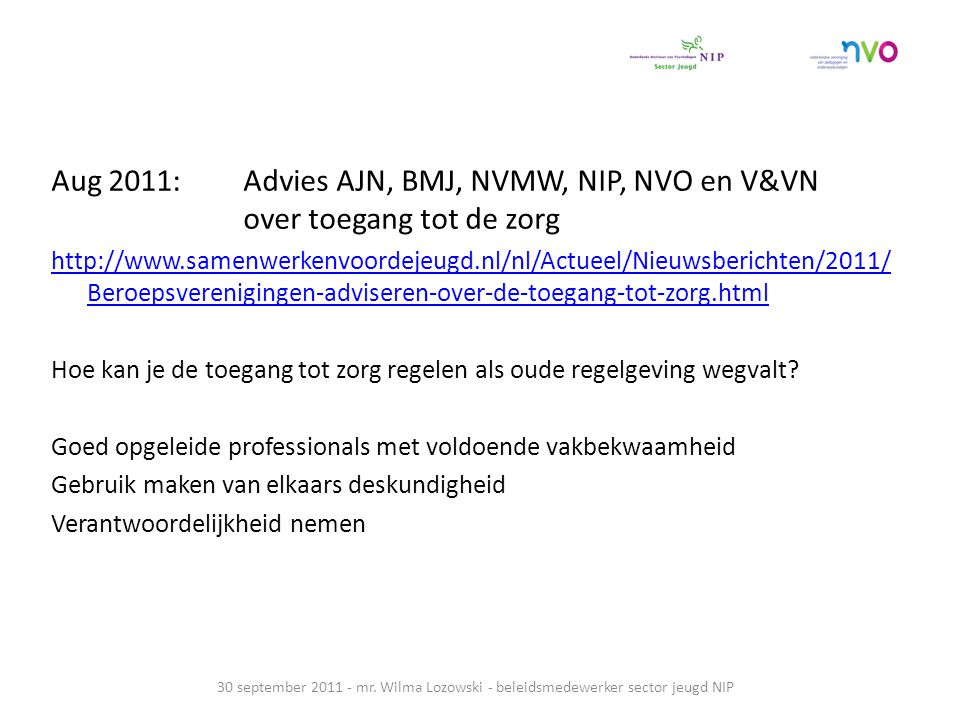Aug 2011:. Advies AJN, BMJ, NVMW, NIP, NVO en V&VN