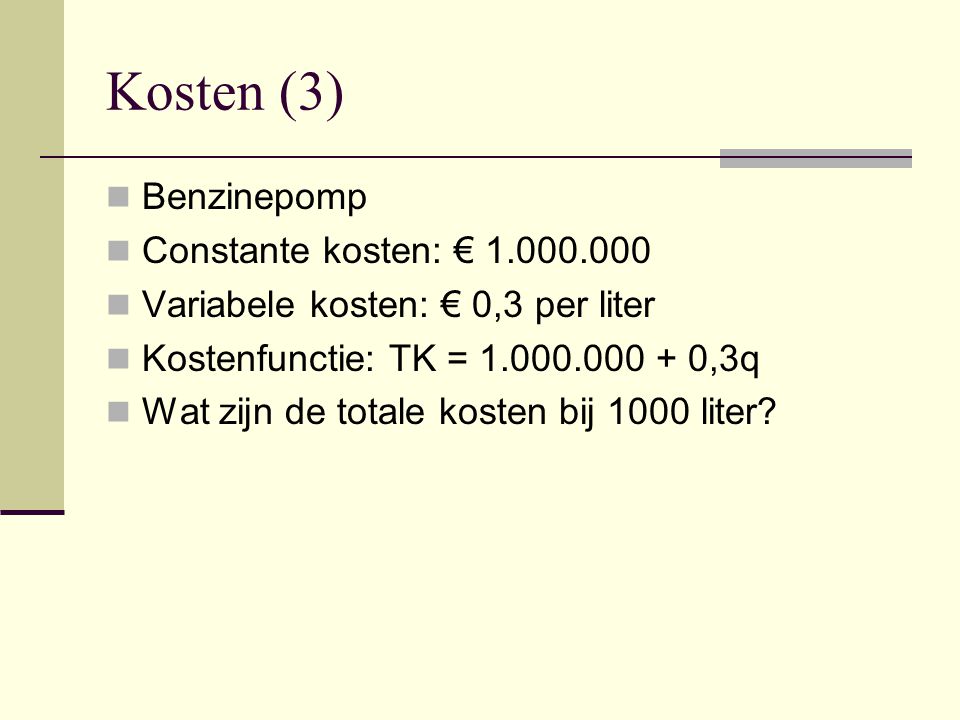 Kosten (3) Benzinepomp Constante kosten: €
