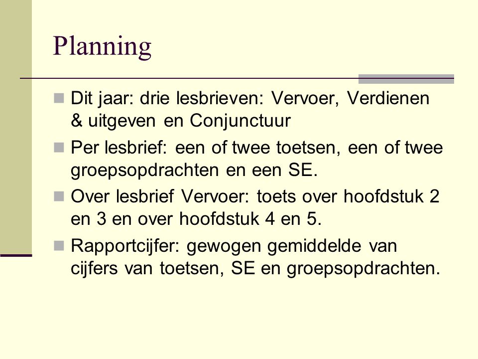 Planning Dit jaar: drie lesbrieven: Vervoer, Verdienen & uitgeven en Conjunctuur.