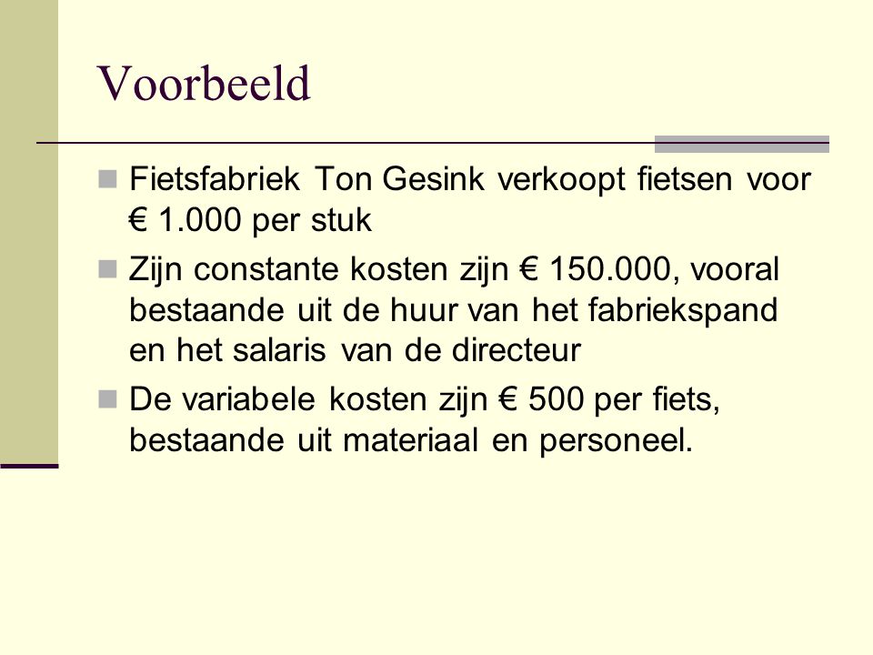Voorbeeld Fietsfabriek Ton Gesink verkoopt fietsen voor € per stuk.