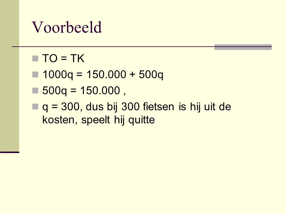 Voorbeeld TO = TK 1000q = q 500q = ,