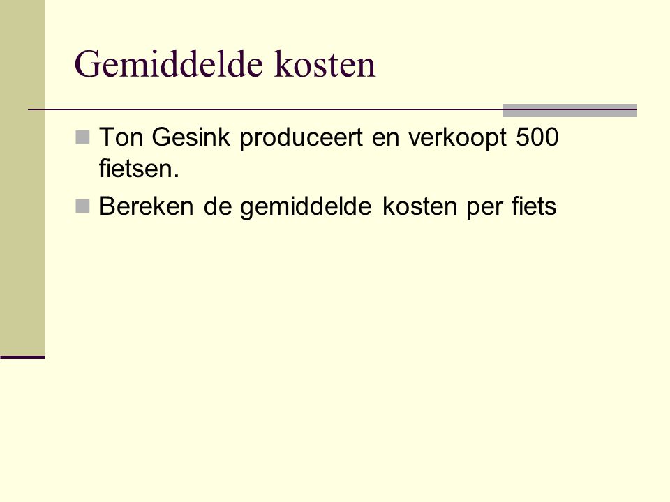 Gemiddelde kosten Ton Gesink produceert en verkoopt 500 fietsen.