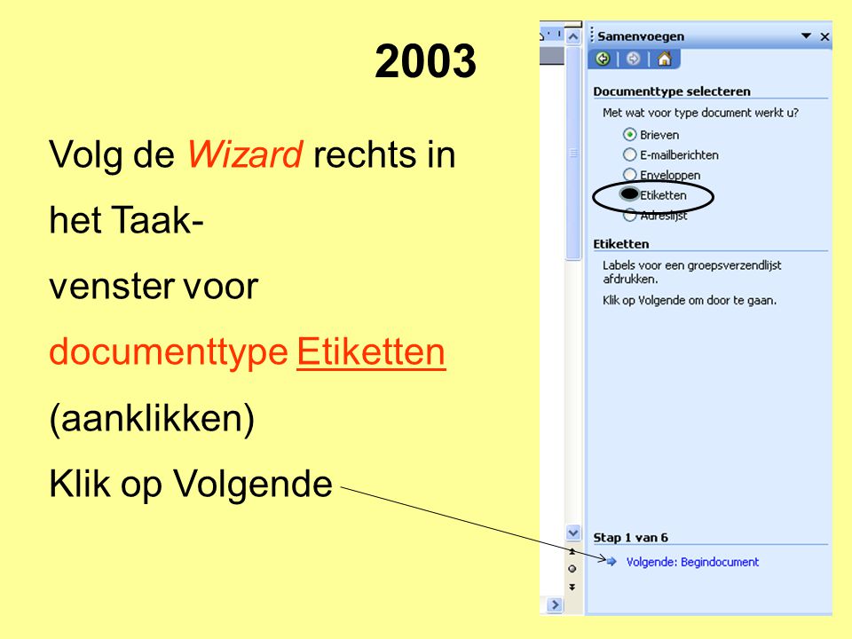 2003 Volg de Wizard rechts in het Taak-