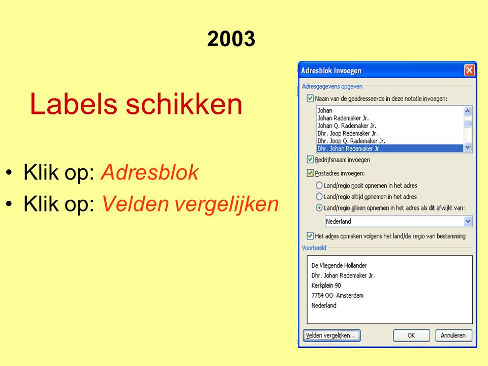 2003 Labels schikken Klik op: Adresblok Klik op: Velden vergelijken