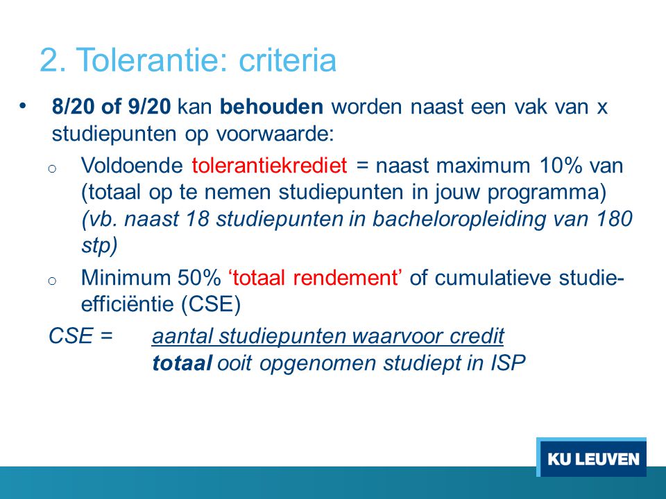 2. Tolerantie: criteria 8/20 of 9/20 kan behouden worden naast een vak van x studiepunten op voorwaarde: