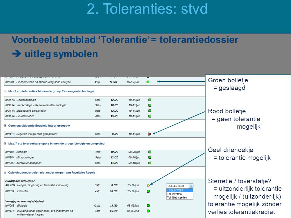 2. Toleranties: stvd Voorbeeld tabblad ‘Tolerantie’ = tolerantiedossier  uitleg symbolen Groen bolletje = geslaagd.