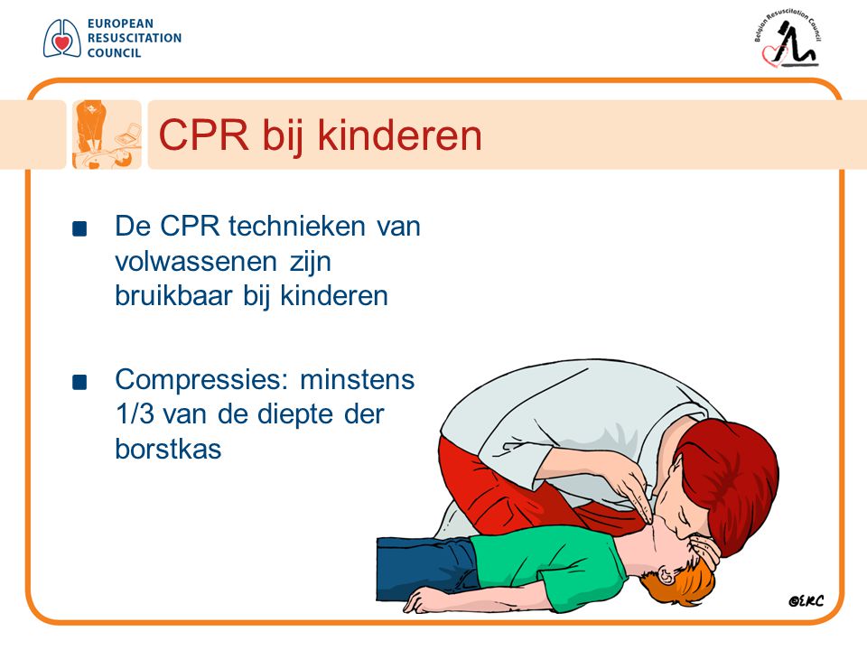 CPR bij kinderen De CPR technieken van volwassenen zijn bruikbaar bij kinderen.