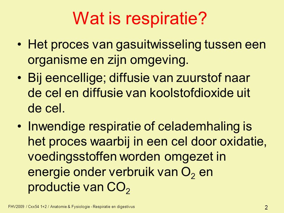 Wat is respiratie Het proces van gasuitwisseling tussen een organisme en zijn omgeving.